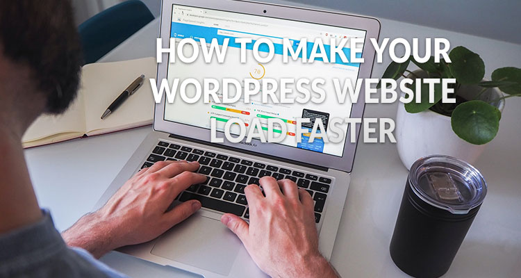 how to make your wordpress site load faster